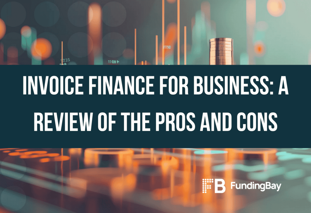 Invoice Finance for Business: A Review of the Pros and Cons