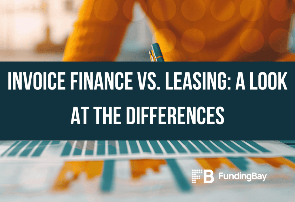 Invoice Finance vs. Leasing: A Look at the Differences
