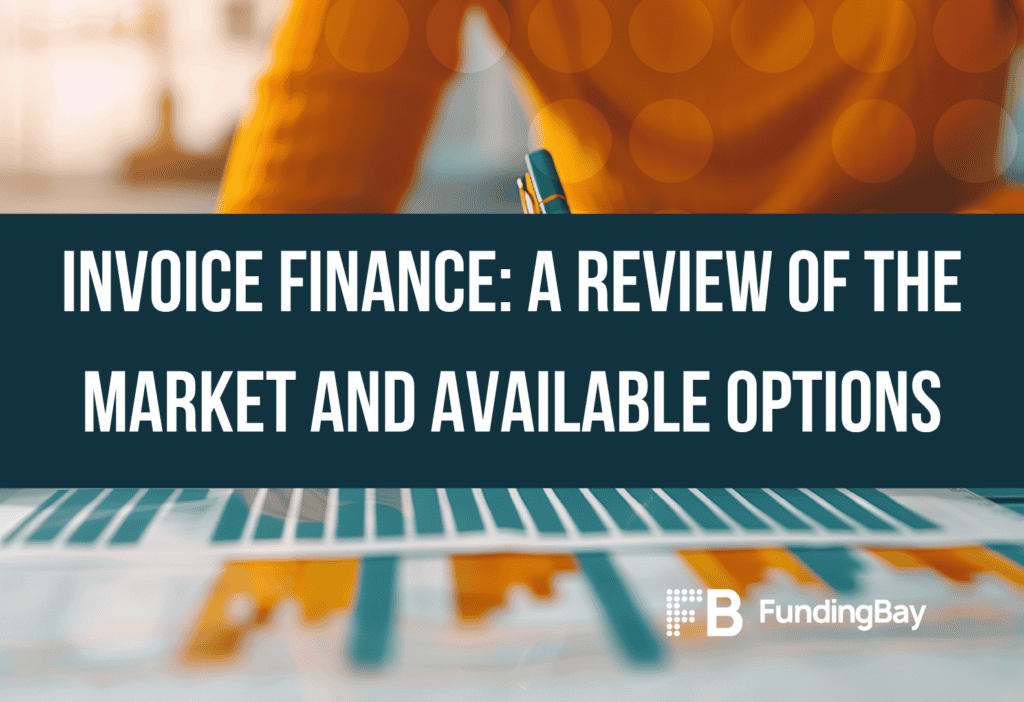 Invoice Finance: A Review of the Market and Available Options