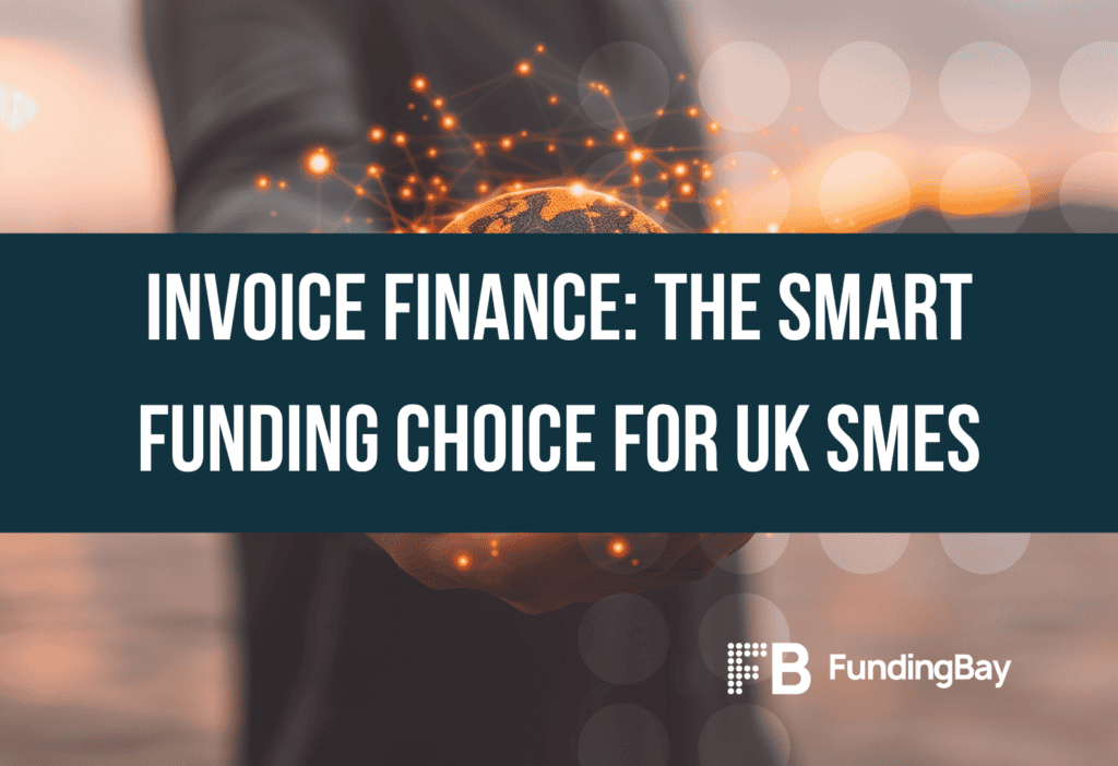 Invoice Finance: The Smart Funding Choice for UK SMEs