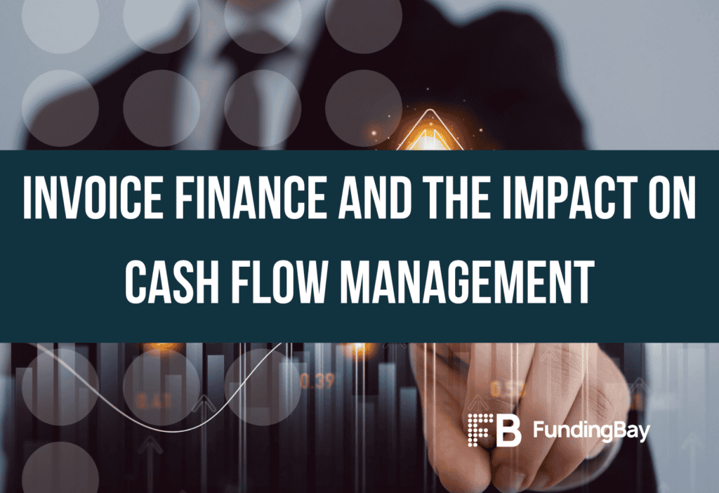 Invoice Finance and the Impact on Cash Flow Management