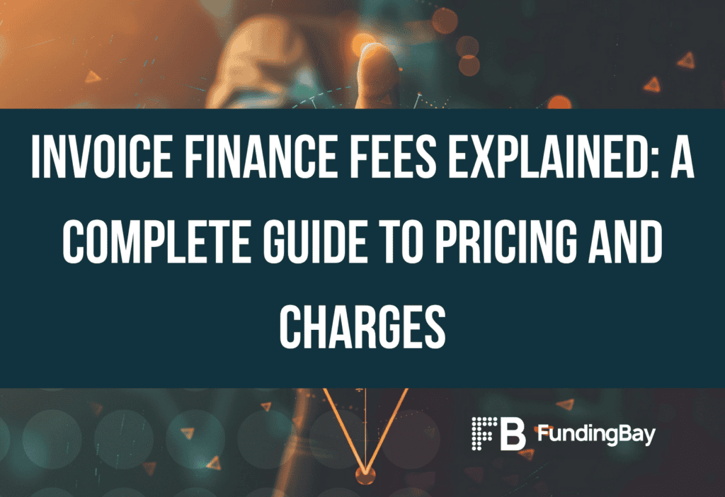 Invoice finance fees explained: a complete guide to pricing and charges