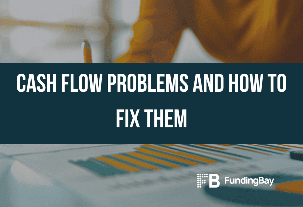 Cash Flow Problems and How To Fix Them