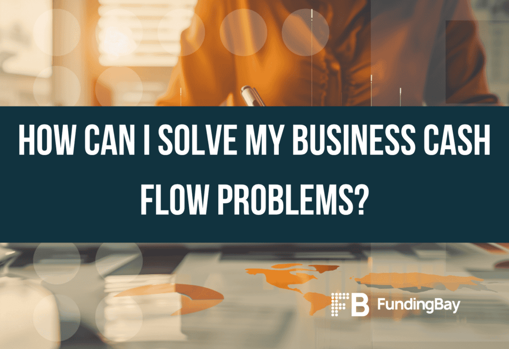 How can I solve my business cash flow problems