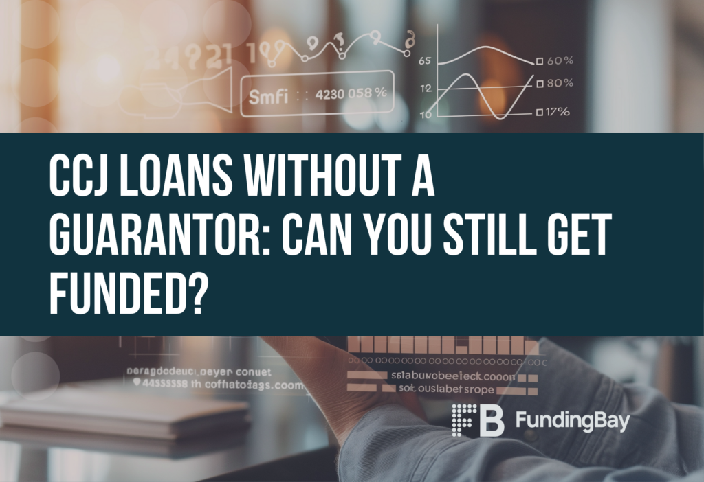 CCJ Loans Without a Guarantor: Can You Still Get Funded?